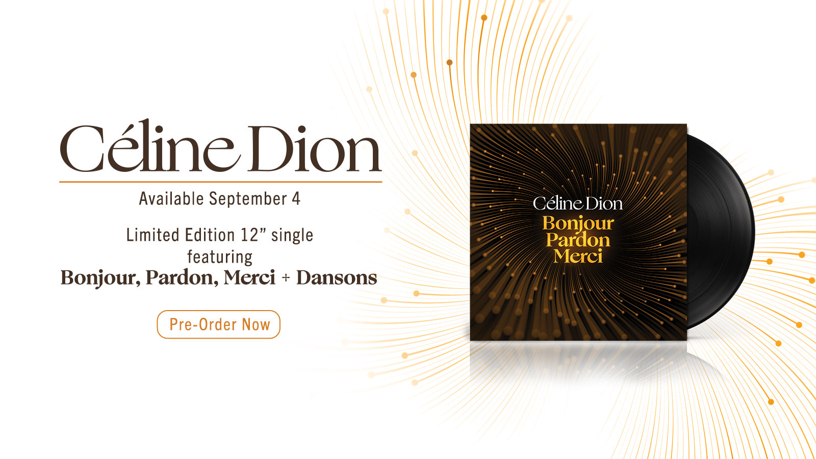 Céline Dion - Available September 4 - Limited Edition 12” single featuring Bonjour, Pardon, Merci + Dansons - Pre-Order Now