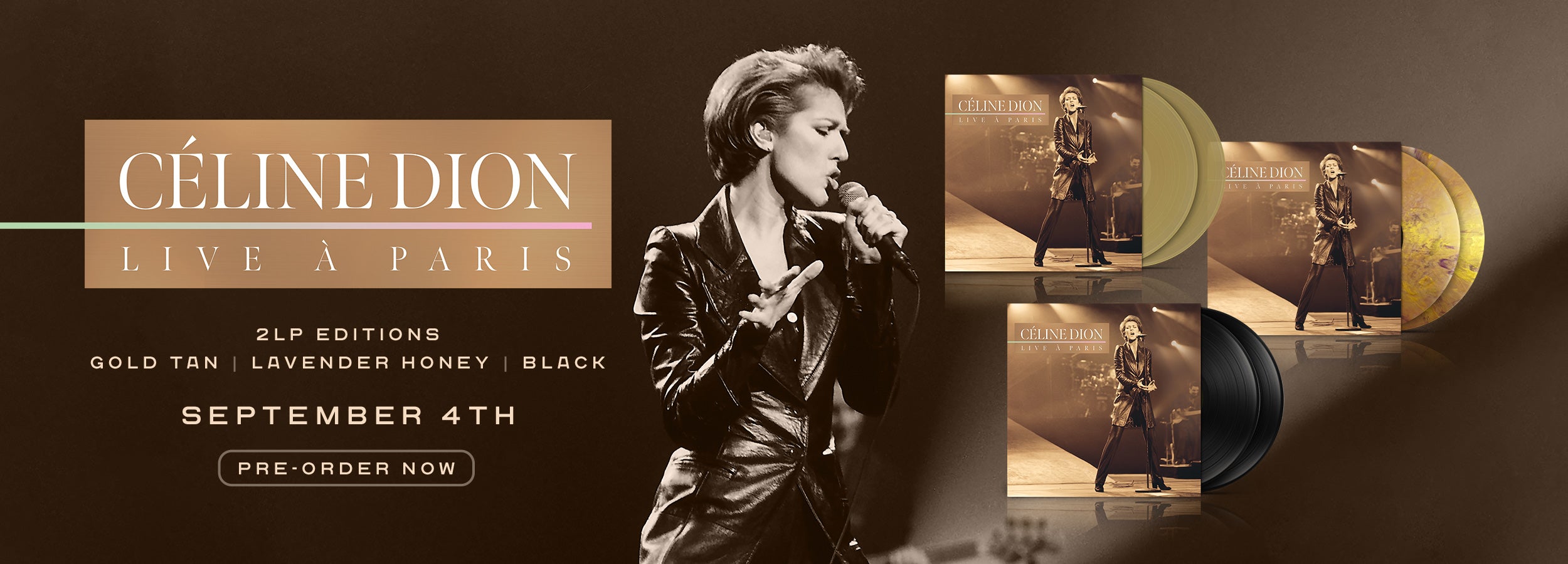 Céline Dion - Live a Paris - 2LP EDITIONS | GOLD TAN | LAVENDER HONEY | BLACK | SEPTEMBER 4TH | PRE-ORDER NOW