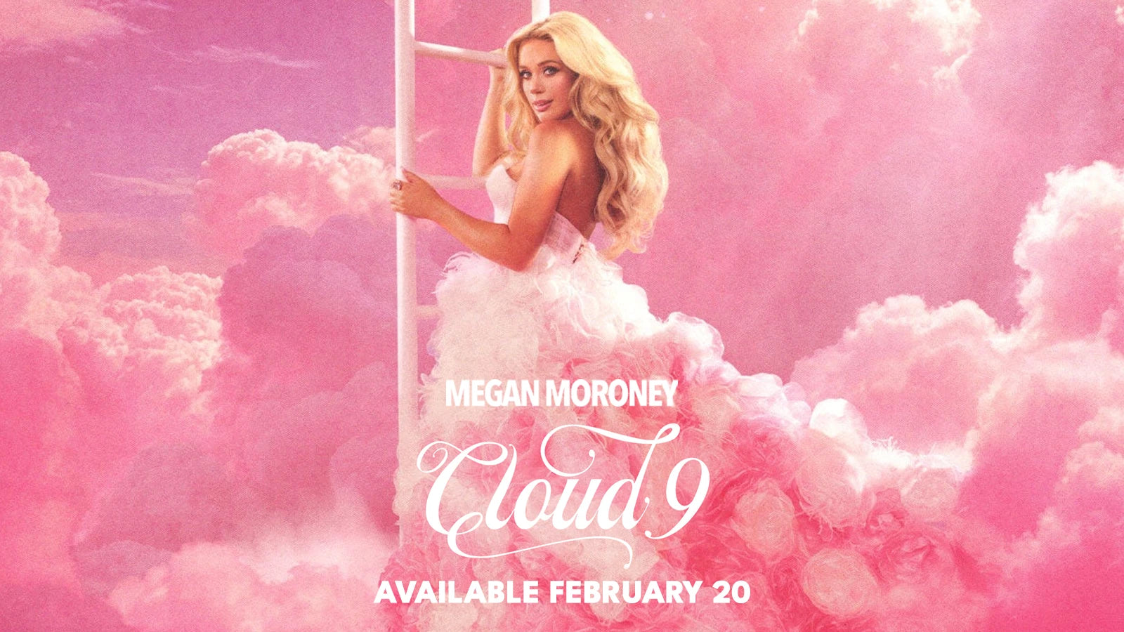 MEGAN MORONEY - CLOUD 9 - AVAILABLE FEBRUARY 20