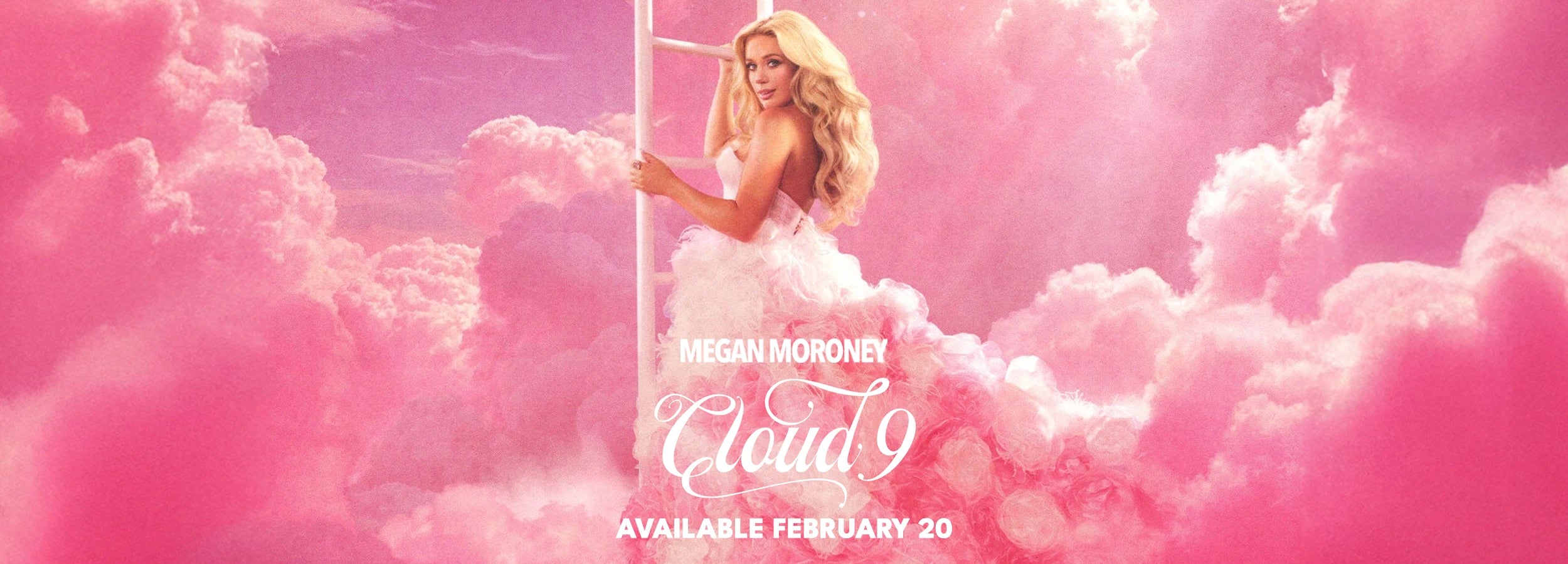 MEGAN MORONEY - CLOUD 9 - AVAILABLE FEBRUARY 20