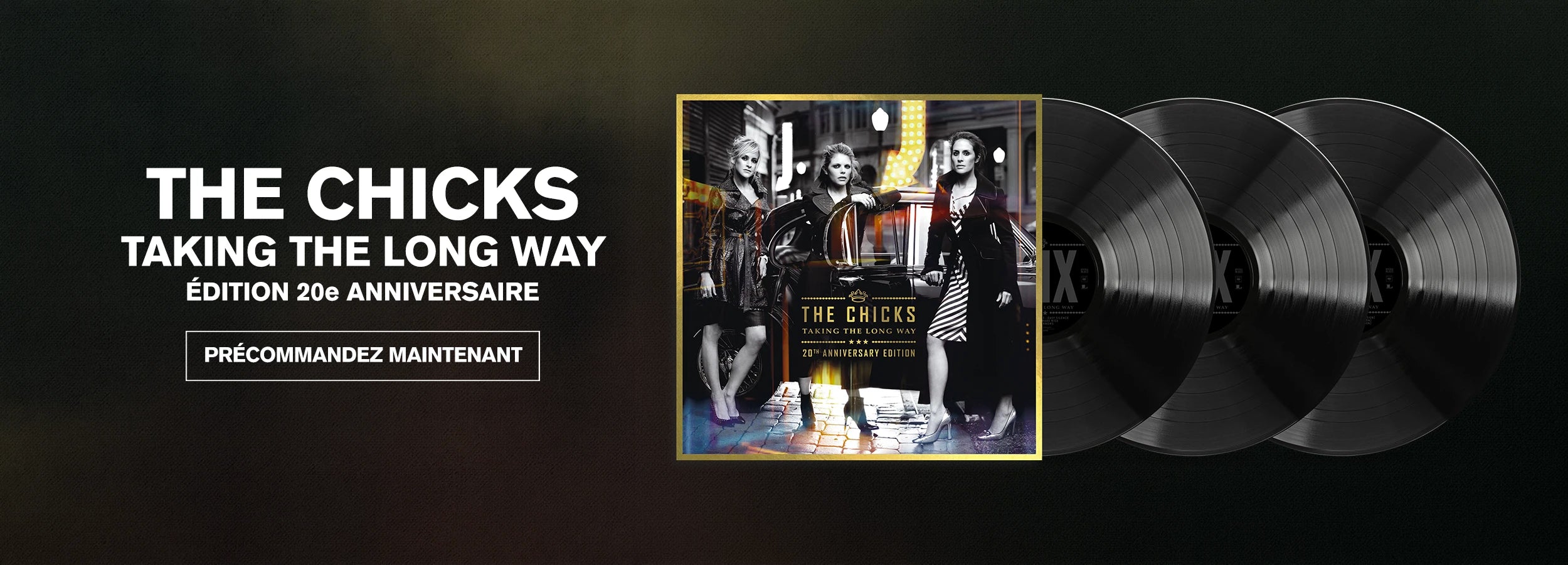 THE CHICKS - Taking The Long Way - Édition 20e anniversaire - PRÉCOMMANDEZ MAINTENANT
