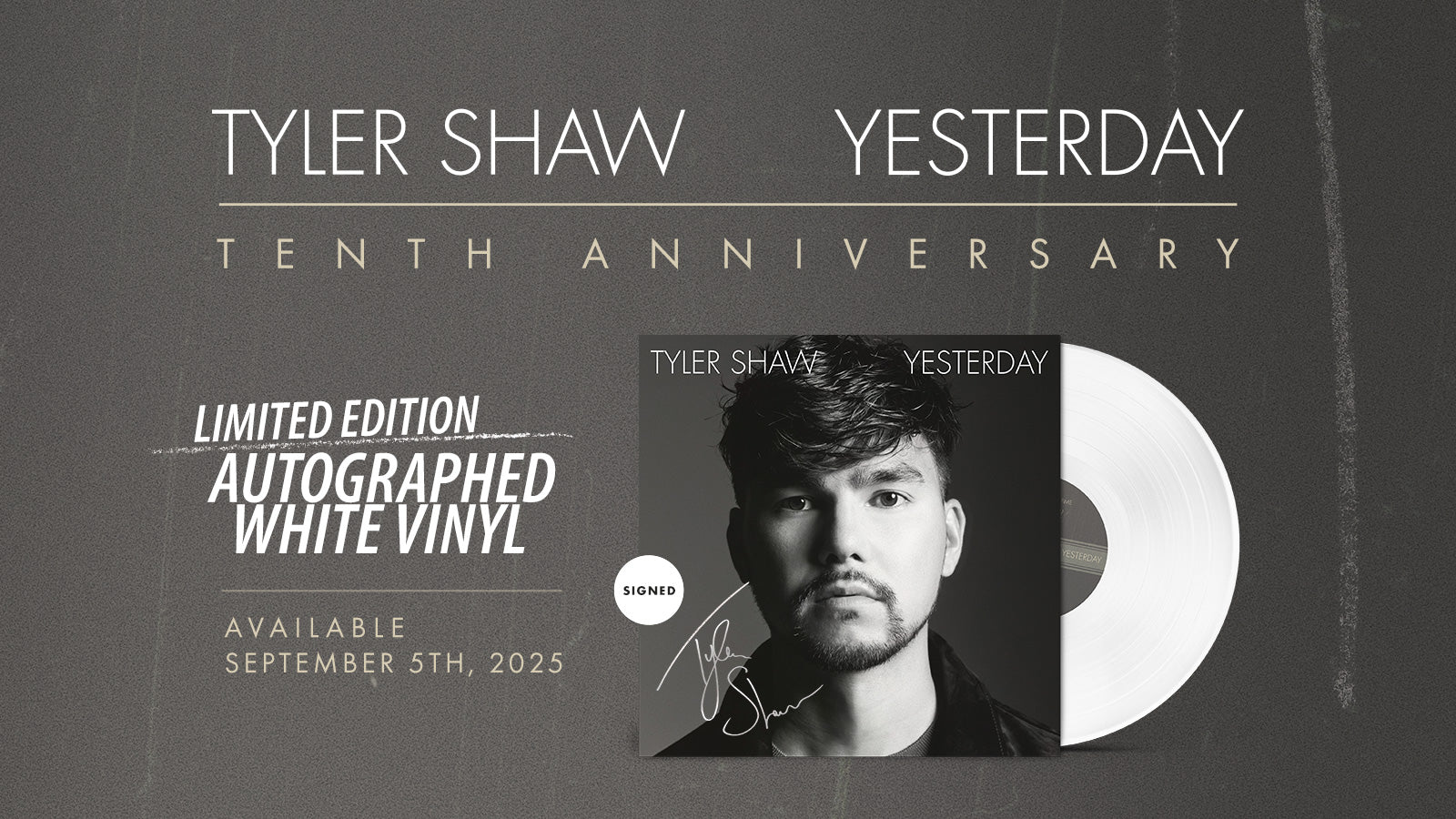 Tyler Shaw | Yesterday | 10th Anniversary - Limited Edition Autographed White Vinyl - Available September 5th