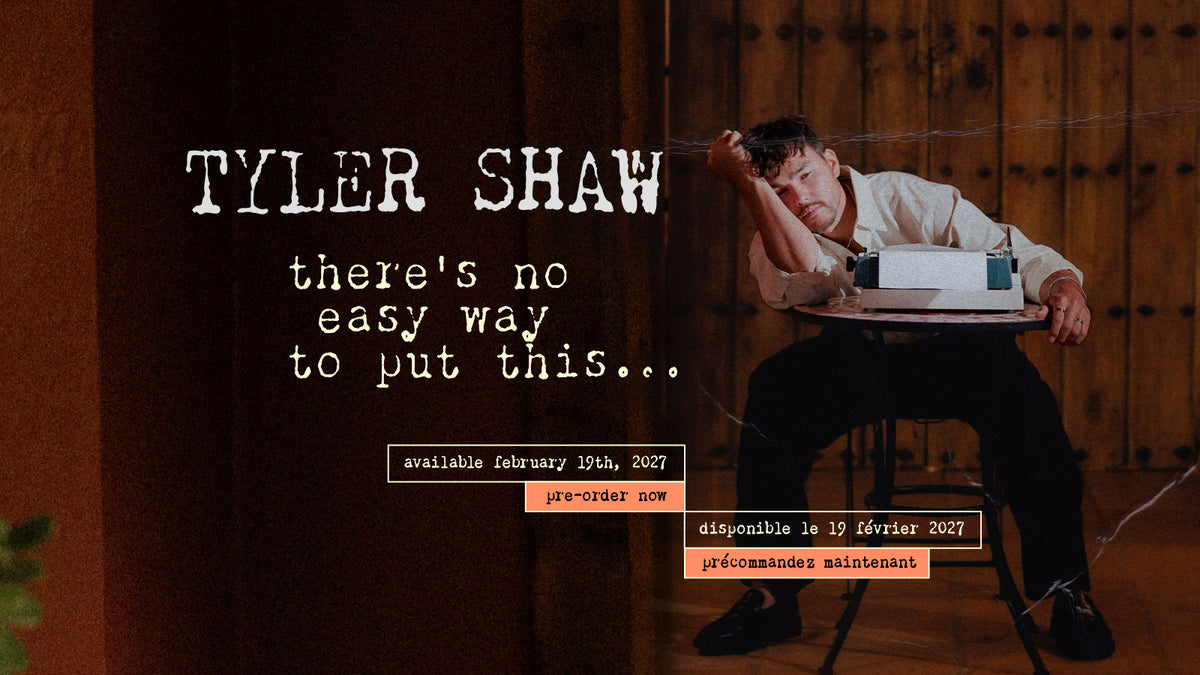 TYLER SHAW - there's no easy way to put this… - available february 19th, 2027 - pre-order now | disponible le 19 février 2027 - précommandez maintenant