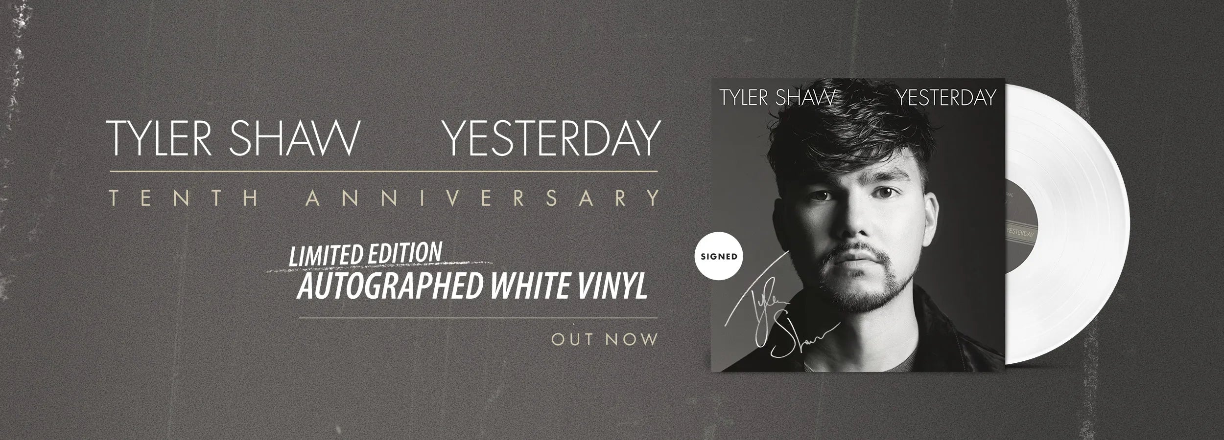 Tyler Shaw | Yesterday | 10th Anniversary - Limited Edition Autographed White Vinyl - Out Now
